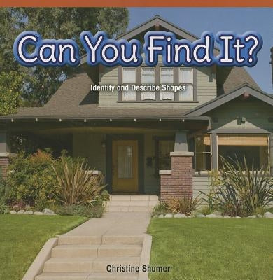Can You Find It?: Identify and Describe Shapes by Schumer, Christine