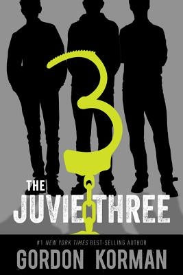 The Juvie Three by Korman, Gordon