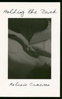 Holding the Dark by Cameron, Melanie