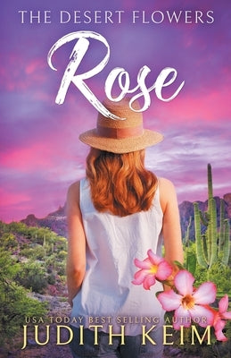 The Desert Flowers - Rose by Keim, Judith