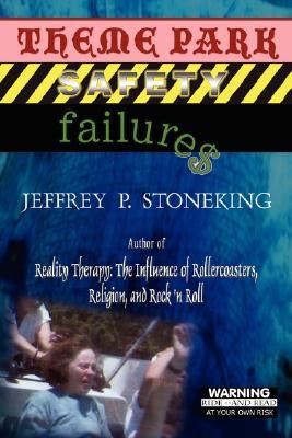 Theme Park Safety Failure$ by Stoneking, Jeffrey P.