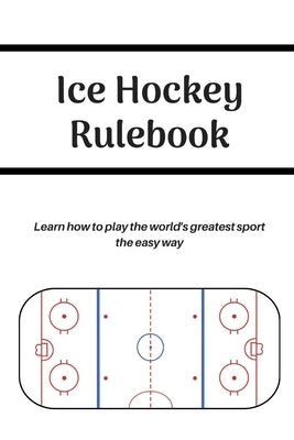 Ice Hockey Rulebook by Egginton, Ben