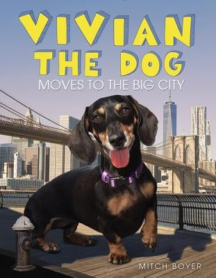 Vivian the Dog Moves to the Big City by Boyer, Mitch