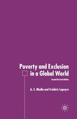 Poverty and Exclusion in a Global World by Bhalla, A.