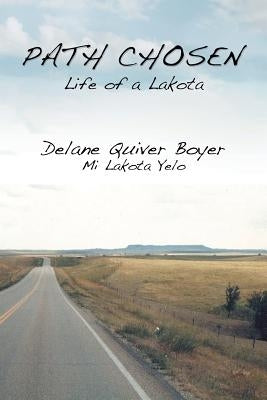 Path Chosen: Mi Lakota Yelo by Boyer, Delane Quiver