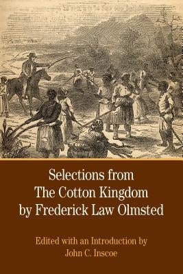 Selections from the Cotton Kingdom by Frederick Law Olmsted by Olmsted, Frederick