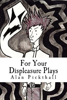 For Your Displeasure Plays by Pickthall, Alan