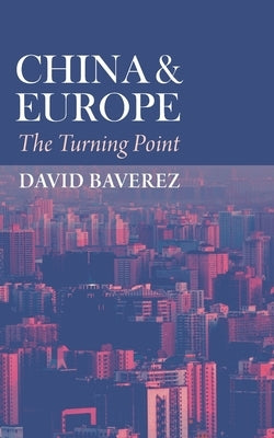China & Europe: The Turning Point by Baverez, David