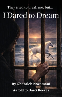 I Dared to Dream by Reeves, Darci