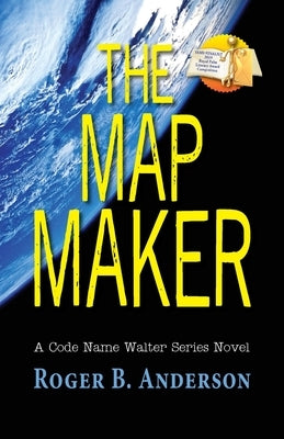The Map Maker: A Code Name Walter Series Novel by Anderson, Roger B.