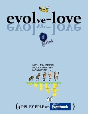 Evolve-Love: (4 Ppl by Pple on Facebook) by Richards, Rosslyn