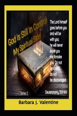 God Is Still In Control, My Spiritual Side: Series 2 by Valentine, Barbara J.