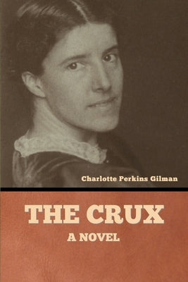 The Crux by Gilman, Charlotte Perkins