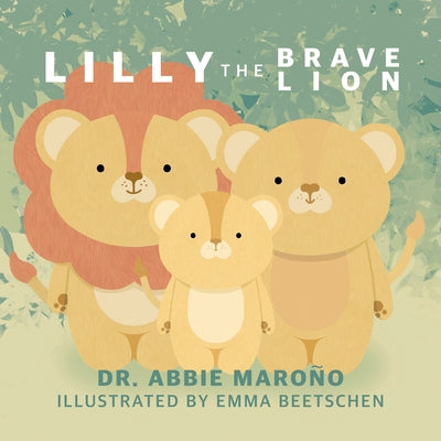 Lilly the Brave Lion by Marono, Abbie