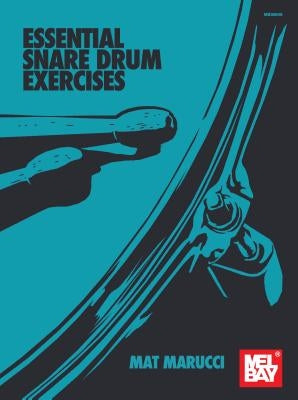Essential Snare Drum Exercises by Marucci, Mat