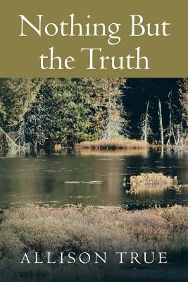 Nothing But the Truth by True, Allison