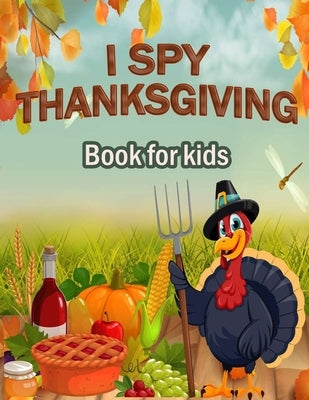 I Spy Thanksgiving Book for Kids: 100 ACTIVITY PAGES - COLORING, RIDDLES, MAZES, SEARCH WORD, A Fun Learning Activity for Boys, Girls, Toddlers and pr by Publishing, Activity Book