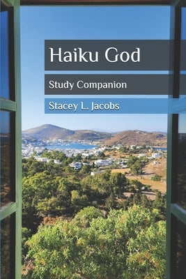 Haiku God Study Companion by Jacobs, Stacey L.
