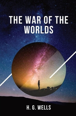 The War of the Worlds: one of the earliest stories to detail a conflict between mankind and an extraterrestrial race by Wells, H. G.