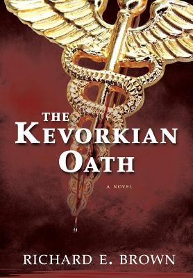 The Kevorkian Oath by Brown, Richard E.