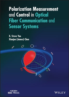 Polarization Measurement and Control in Optical Fiber Communication and Sensor Systems by Chen