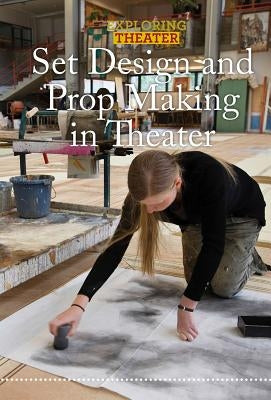 Set Design and Prop Making in Theater by Bryan, Bethany