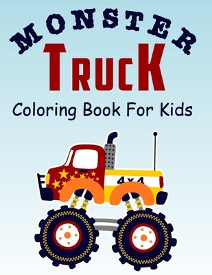 Monster Truck Coloring Book for Kids: Coloring Book for Kids Ages 4-8 With 50 Pages of Monster Trucks (Monster Truck Coloring Books For Kids) by Nicky, Nicholas