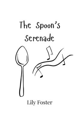 The Spoon's Serenade by Foster, Lily