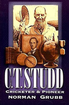 C.T. Studd, Cricketer & Pioneer by Grubb, Norman