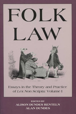 Folk Law Folk Law Folk Law: Essays in the Theory and Practice of Lex Non Scripta Essays in the Theory and Practice of Lex Non Scripta Essays in th by Renteln, Alison Dundes