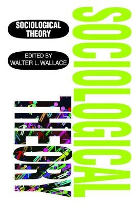 Sociological Theory by Wallace, Walter
