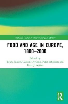 Food and Age in Europe, 1800-2000 by Jensen, Tenna
