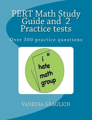 PERT Math Study Guide and 2 Practice tests: A study guide with practice tests for the PERT Test by Graulich, Vanessa