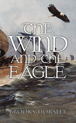 The Wind and the Eagle by Horsley, Brooks