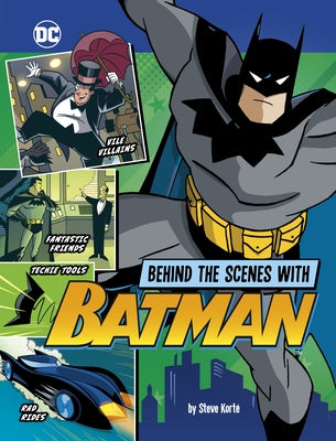 Behind the Scenes with Batman by Korté, Steve