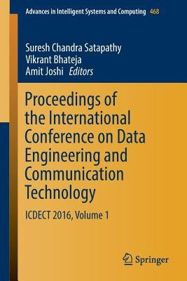 Proceedings of the International Conference on Data Engineering and Communication Technology: Icdect 2016, Volume 1 by Satapathy, Suresh Chandra