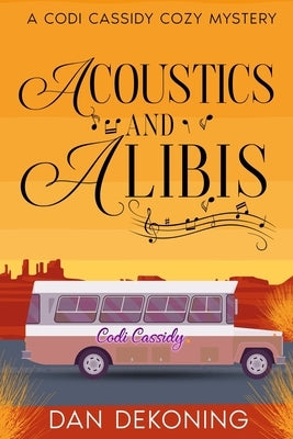 Acoustics and Alibis by Dekoning, Dan