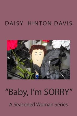 Baby, I'm SORRY by Davis, Daisy Hinton