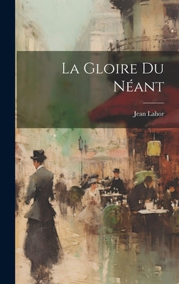 La Gloire du Néant by Lahor, Jean