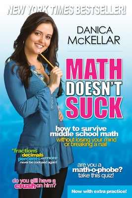 Math Doesn't Suck: How to Survive Middle School Math Without Losing Your Mind or Breaking a Nail by McKellar, Danica