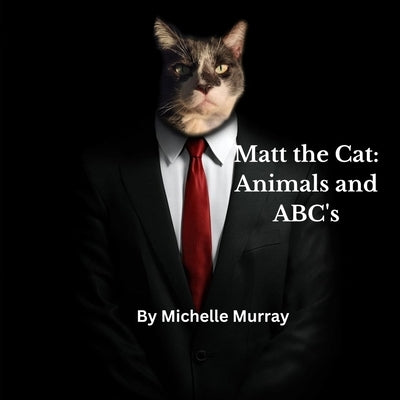 Matt the Cat: Animals and ABC's: Animals and ABC by Murray, Michelle