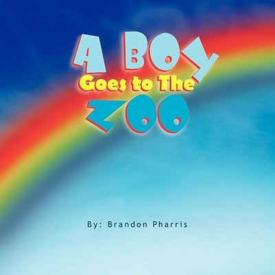 A Boy Goes to The Zoo by Pharris, Brandon