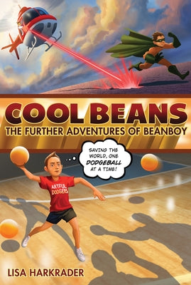Cool Beans: The Further Adventures of Beanboy by Harkrader, Lisa