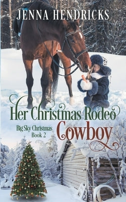 Her Christmas Rodeo Cowboy by Hendricks, Jenna