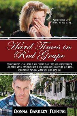 Hard Times in Red Grape: Secrets in Small Town California Are Hard to Keep by Fleming, Donna Barkley