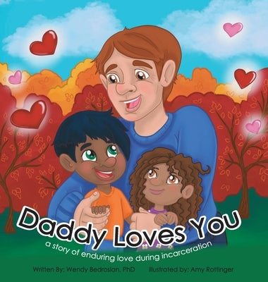 Daddy Loves You: : a story of enduring love during incarceration by Bedrosian, Wendlyn K.