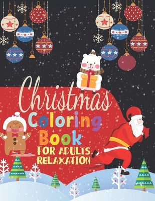 Christmas Coloring Book for Adults Relaxation: Stress Relieving Festive Coloring Book with Funny and Inspirational Quotes: by Publixhing, R. S.