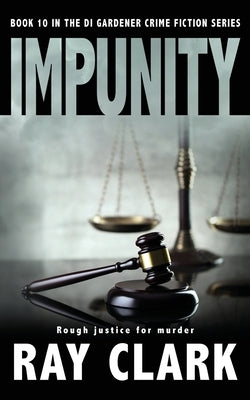 Impunity: Rough justice for murder by Clark, Ray
