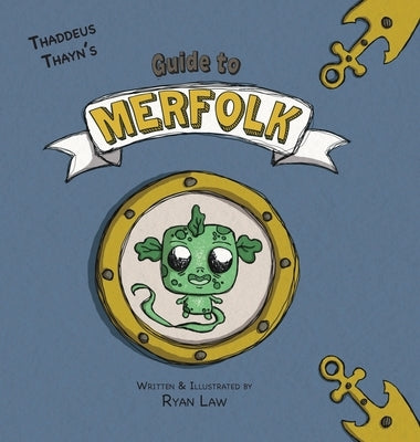 Thaddeus Thayn's Guide to Merfolk by Law, Ryan