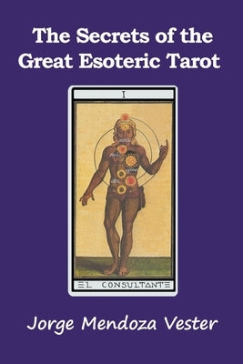 The Secrets of the Great Esoteric Tarot by Vester, Jorge Mendoza